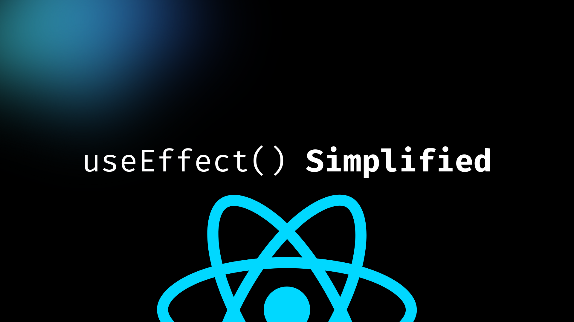 useEffect() Simplified